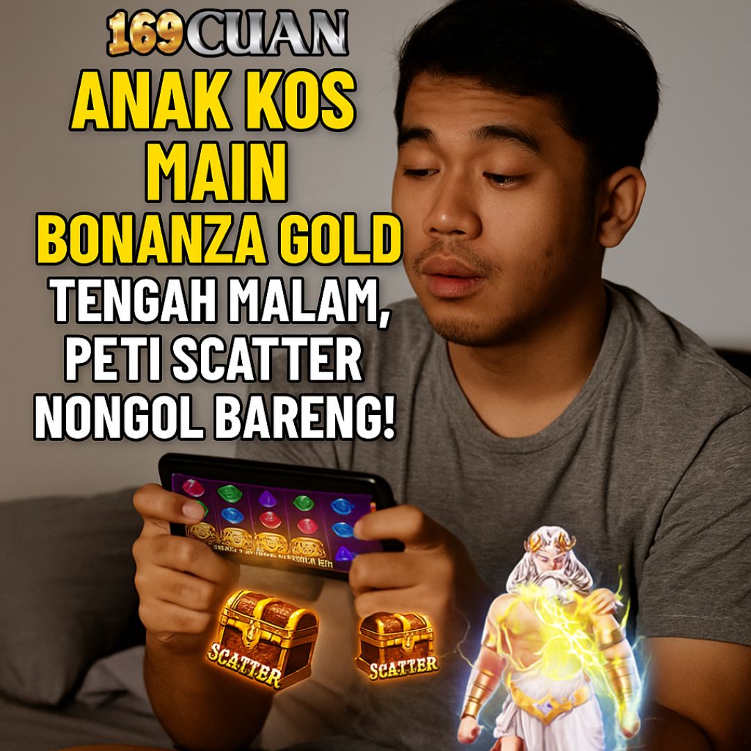 Anak Kos Main Bonanza Gold Tengah Malam, Peti Scatter Nongol Bareng!