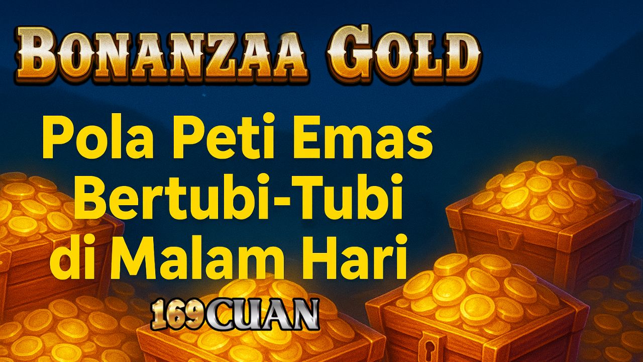 Bonanza Gold — Pola Peti Emas Bertubi-Tubi di Malam Hari