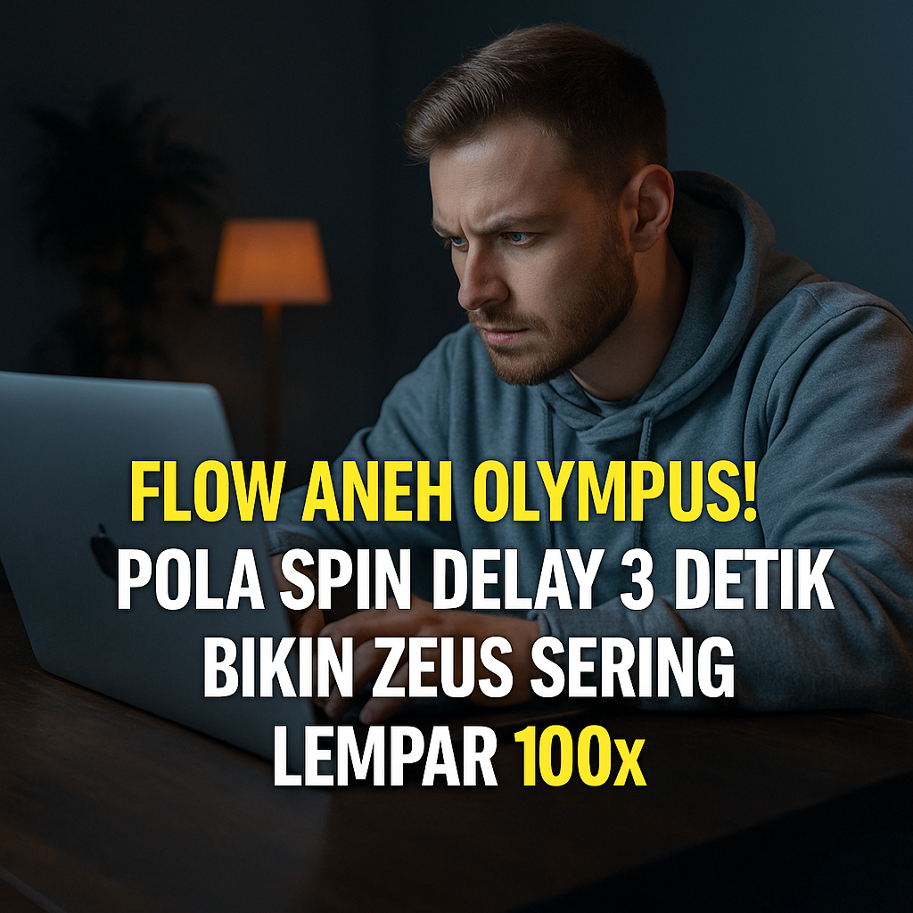 Flow Aneh Olympus! Pola Spin Delay 3 Detik Bikin Zeus Sering Lempar x100