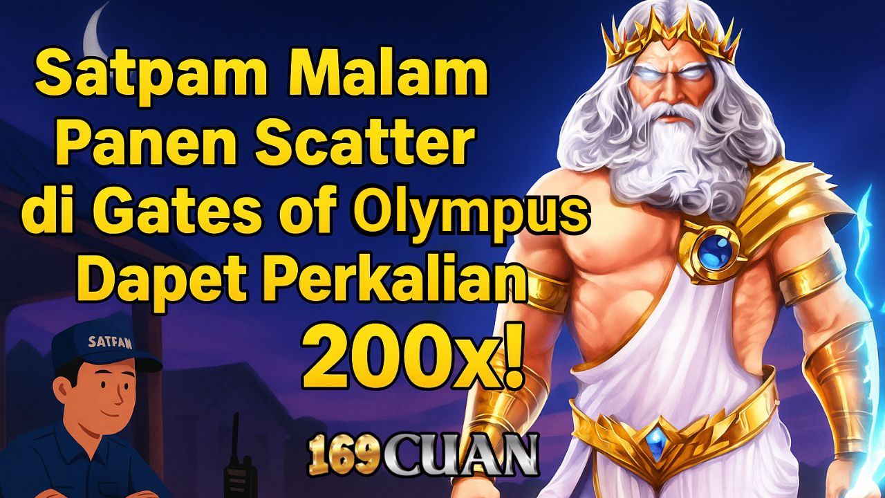Satpam Malam Panen Scatter di Gates of Olympus, Dapet 200x!