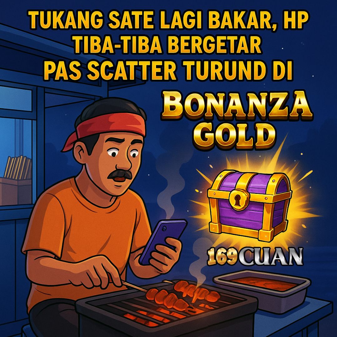 Tukang Sate Lagi Bakar, HP Tiba-Tiba Bergetar Pas Scatter Turun di Bonanza Gold!
