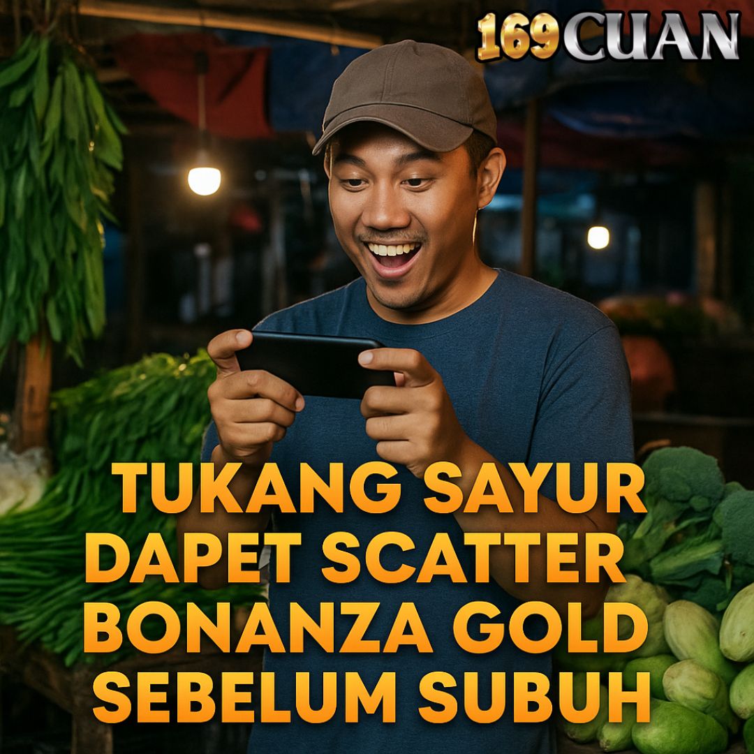 Tukang Sayur Dapet Scatter Bonanza Gold Sebelum Subuh
