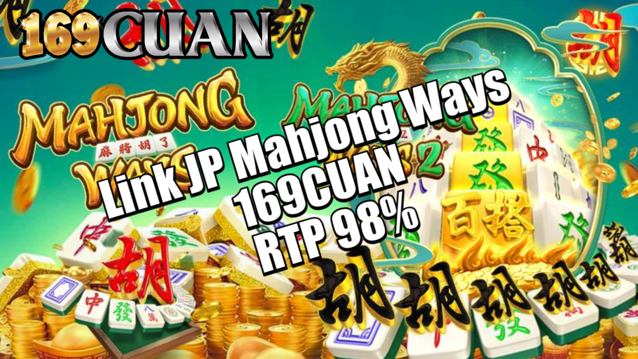Link JP Mahjong Ways 169CUAN RTP 98%